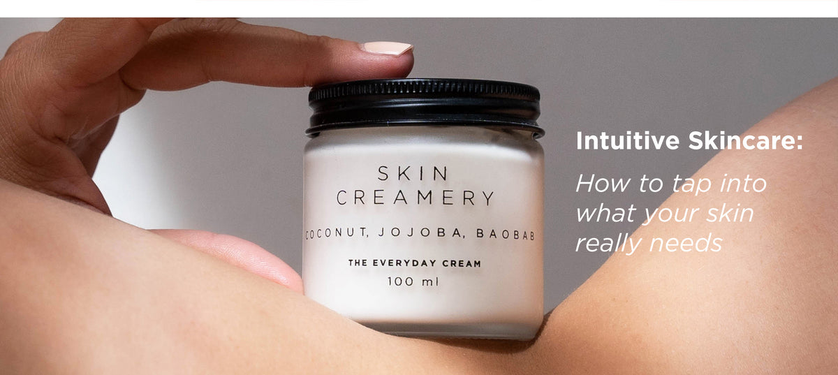 Intuitive skincare: How to tap into what your skin really needs